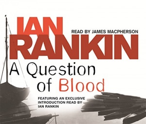 A Question of Blood written by Ian Rankin performed by James Macpherson on CD (Abridged)
